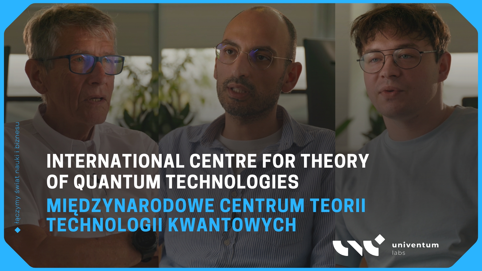 Międzynarodowe Centrum Teorii Technologii Kwantowych (International Centre for Theory of Quantum Technologies - ICTQT) to wspólna jednostka badawcza Uniwersytetu Gdańskiego oraz Instytutu Optyki Kwantowej i Informacji Kwantowej Austriackiej Akademia Nauk.